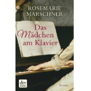 Rosemarie Marschner “Das Mädchen am Klavier” Taschenbuch Deutsch 2013